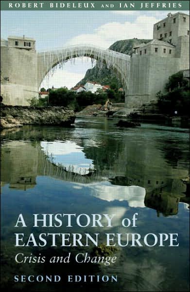 Cover for Bideleux, Robert (University of Wales, Swansea, UK) · A History of Eastern Europe: Crisis and Change (Paperback Book) (2007)