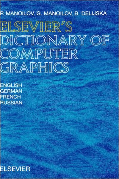 Cover for P. Manoilov · Elsevier's Dictionary of Computer Graphics: In English, German, French and Russian (Hardcover Book) (2000)