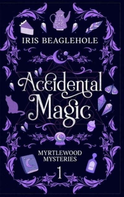 Cover for Iris Beaglehole · Accidental Magic (Hardcover bog) (2022)