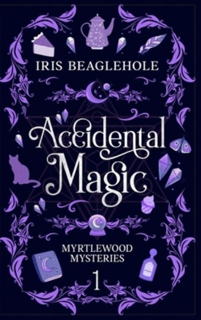 Cover for Iris Beaglehole · Accidental Magic (Gebundenes Buch) (2022)