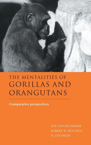 Cover for Sue Taylor Parker · The Mentalities of Gorillas and Orangutans: Comparative Perspectives (Hardcover Book) (1999)