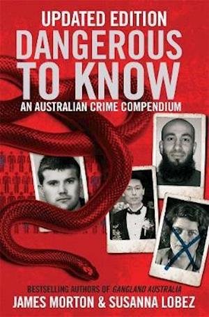 Dangerous to Know Updated Edition: An Australasian Crime Compendium - James Morton - Livros - Melbourne University Press - 9780522877274 - 1 de fevereiro de 2016