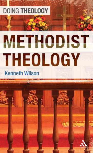 Cover for Rev'd Dr Kenneth Wilson · Methodist Theology - Doing Theology (Hardcover Book) (2011)