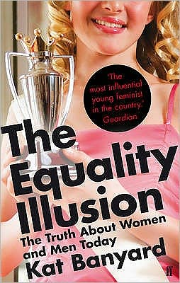 Cover for Kat Banyard · The Equality Illusion: The Truth about Women and Men Today (Paperback Book) [Main edition] (2011)