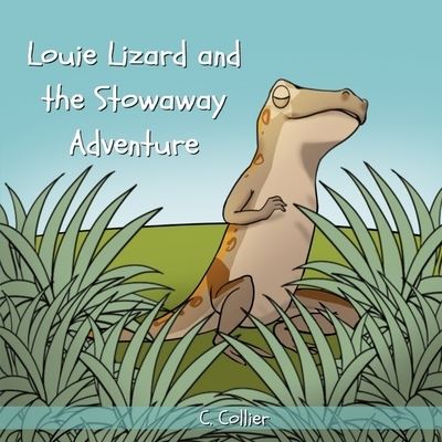 Cover for C Collier · Louie Lizard and the Stowaway Adventure (Pocketbok) (2020)