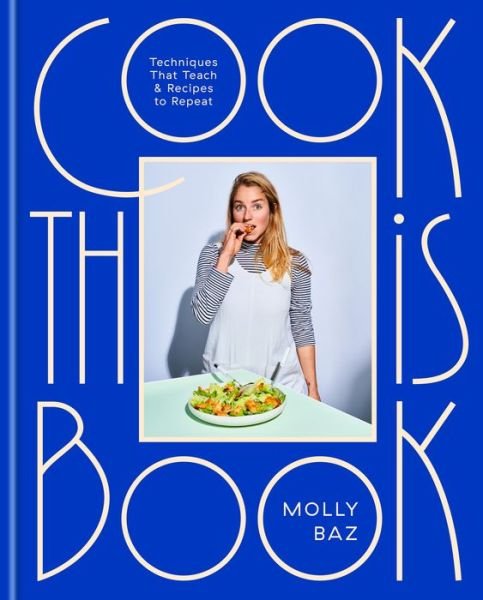 Cover for Molly Baz · Cook This Book: Recipes and Techniques That Actually Teach (Hardcover Book) [Illustrated edition] (2021)