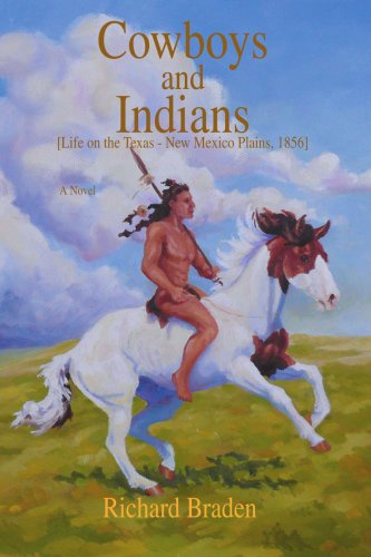 Cowboys and Indians: [life on the Texas - New Mexico Plains, 1856] - Richard Braden - Kirjat - iUniverse, Inc. - 9780595486274 - perjantai 18. tammikuuta 2008