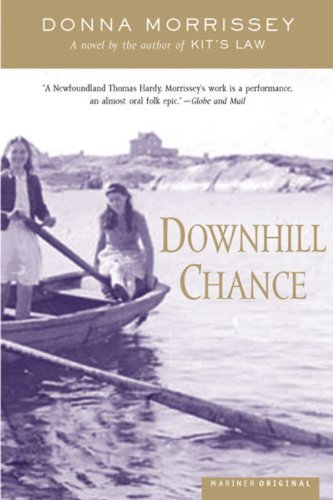 Cover for Donna Morrissey · Downhill Chance: a Novel (Taschenbuch) [1st Thus. edition] (2003)
