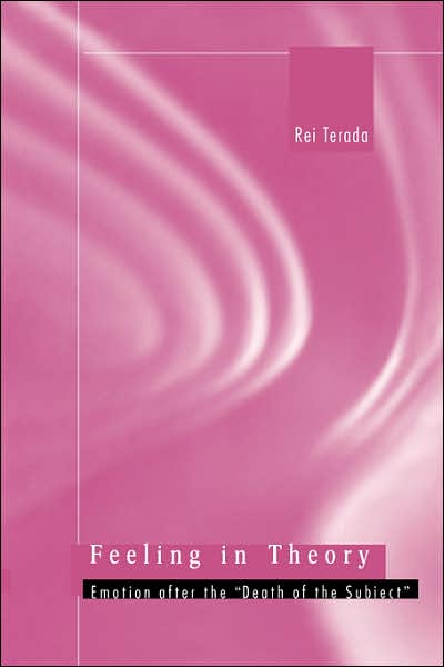 Feeling in Theory: Emotion after the "Death of the Subject" - Rei Terada - Books - Harvard University Press - 9780674011274 - May 30, 2003