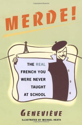 Merde!: The Real French You Were Never Taught at School - Genevi eve - Livros - Prentice Hall (a Pearson Education compa - 9780684854274 - 21 de dezembro de 1998