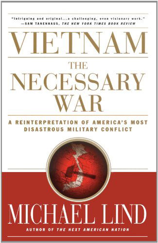 Cover for Michael Lind · Vietnam: The Necessary War: A Reinterpretation of America's Most Disastrous Military Conflict (Paperback Book) [Reprint edition] (2002)