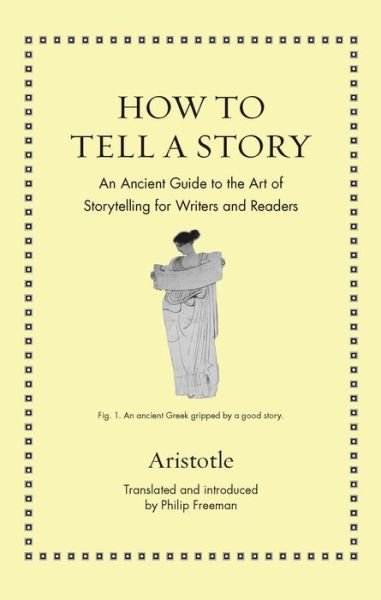 Cover for Aristotle · How to Tell a Story: An Ancient Guide to the Art of Storytelling for Writers and Readers - Ancient Wisdom for Modern Readers (Hardcover bog) (2022)