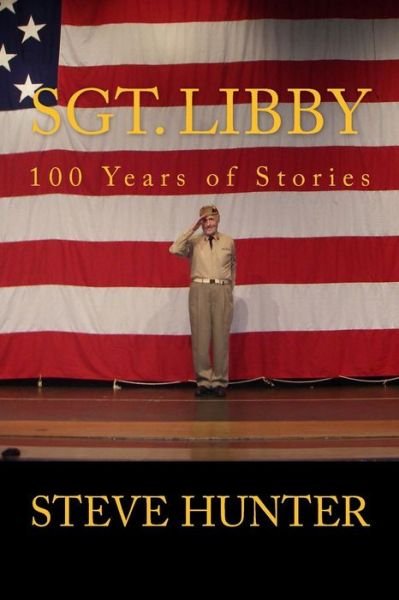 Cover for Steve Hunter · Sgt. Libby : 100 Years of Stories (Paperback Book) (2018)
