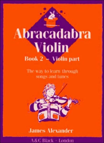 Cover for James Alexander · Abracadabra Violin Book 2 (Pupil's Book): The Way to Learn Through Songs and Tunes - Abracadabra Strings (Paperback Bog) [Edition edition] (1993)