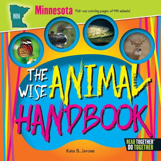 Wise Animal Handbook Minnesota, The - Kate B. Jerome - Libros - Arcadia Publishing - 9780738528274 - 1 de mayo de 2017