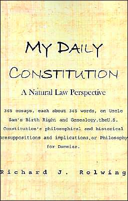 My Daily Constitution - Richard J. Rolwing - Bøger - Xlibris - 9780738825274 - 20. august 2000