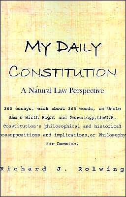 My Daily Constitution - Richard J. Rolwing - Bücher - Xlibris - 9780738825274 - 20. August 2000
