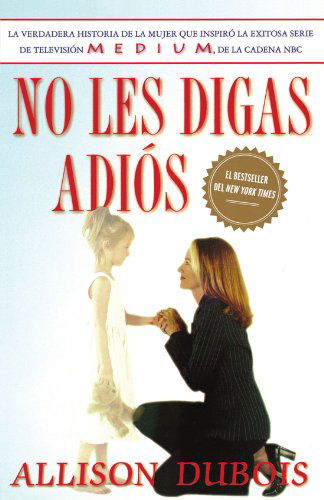 Cover for Allison Dubois · No Les Digas Adiós (Don't Kiss Them Good-bye) (Spanish Edition) (Paperback Bog) [Spanish edition] (2005)