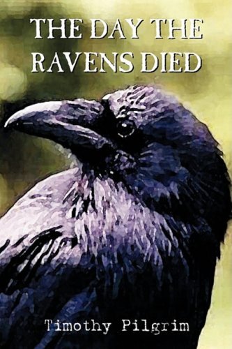 Cover for Timothy Pilgrim · The Day the Ravens Died (Paperback Book) (2008)