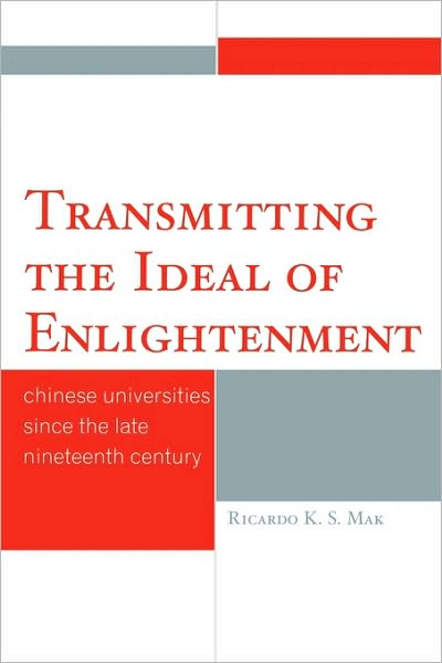 Cover for Ricardo K.S. Mak · Transmitting the Ideal of Enlightenment: Chinese Universities Since the Late Nineteenth Century (Paperback Book) (2009)
