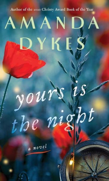 Yours Is the Night - Amanda Dykes - Books - Bethany House Publishers - 9780764239274 - August 3, 2021