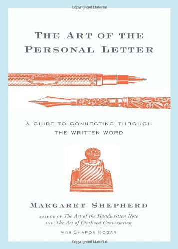 Cover for Margaret Shepherd · The Art of the Personal Letter: A Guide to Connecting Through the Written Word (Hardcover Book) (2008)