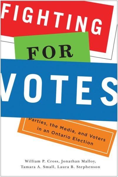 Cover for William P. Cross · Fighting for Votes: Parties, the Media, and Voters in an Ontario Election (Hardcover Book) (2015)