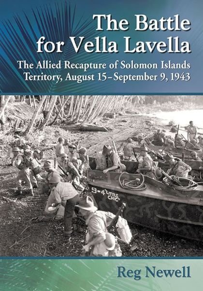 Cover for Reg Newell · The Battle for Vella Lavella: The Allied Recapture of Solomon Islands Territory, August 15-September 9, 1943 (Paperback Book) (2015)