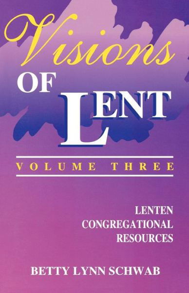 Visions of Lent - Betty Lynn Schwab - Książki - C S S Publishing Company - 9780788002274 - 1996