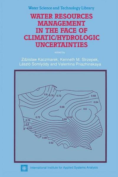 Cover for Z Kaczmarek · Water Resources Management in the Face of Climatic / Hydrologic Uncertainties - Water Science and Technology Library (Gebundenes Buch) [1996 edition] (1996)