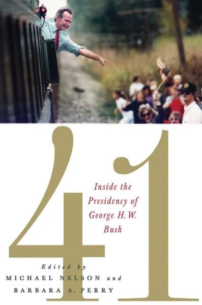 Cover for Michael Nelson · 41: Inside the Presidency of George H. W. Bush - Miller Center of Public Affairs Books (Paperback Book) (2014)