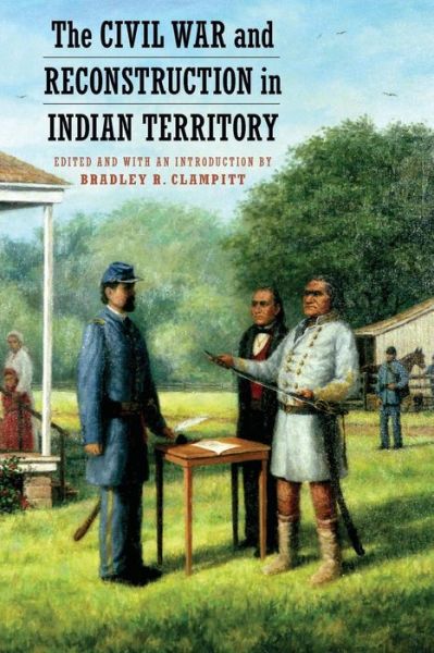 Cover for Bradley R. Clampitt · The Civil War and Reconstruction in Indian Territory (Paperback Book) (2015)