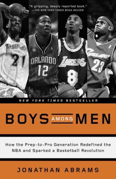Cover for Jonathan Abrams · Boys Among Men: How the Prep-to-Pro Generation Redefined the NBA and Sparked a Basketball Revolution (Pocketbok) (2017)