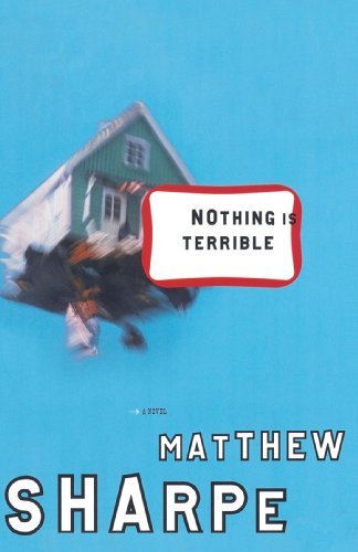 Cover for Matthew Sharpe · Nothing is Terrible: a Novel (Paperback Book) (2000)