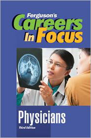 CAREERS IN FOCUS: PHYSICIANS, 3RD EDITION - Careers in Focus - Ferguson Publishing - Books - Facts On File Inc - 9780816080274 - December 30, 2011