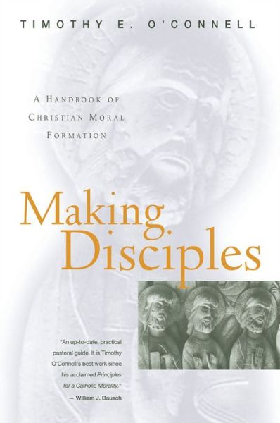 Cover for Timothy E. O'Connell · Making Disciples: A Handbook of Christian Moral Formation (Paperback Book) (1998)