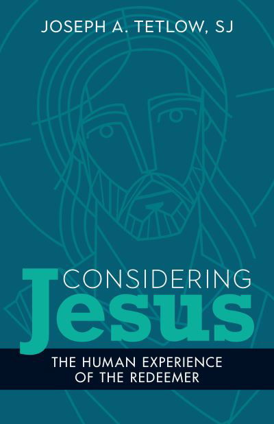 Cover for Joseph A. Tetlow · Considering Jesus (Book) (2023)