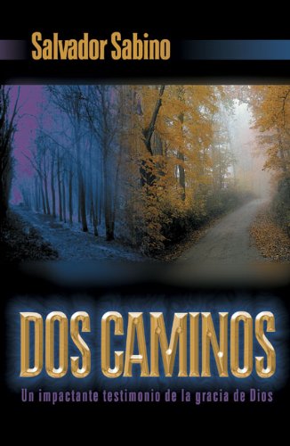 Cover for Salvador Sabino · DOS Caminos: Un Impactante Testimonio de la Gracia de Dios (Taschenbuch) (2002)