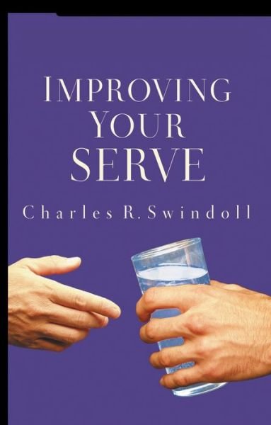 Improving Your Serve - Charles R Swindoll - Books - Word Publishing,US - 9780849945274 - August 30, 2004