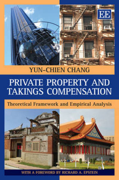 Cover for Yun-chien Chang · Private Property and Takings Compensation: Theoretical Framework and Empirical Analysis (Hardcover Book) (2013)