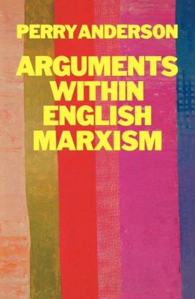 Arguments Within English Marxism - Perry Anderson - Books - Verso Books - 9780860917274 - January 17, 1980