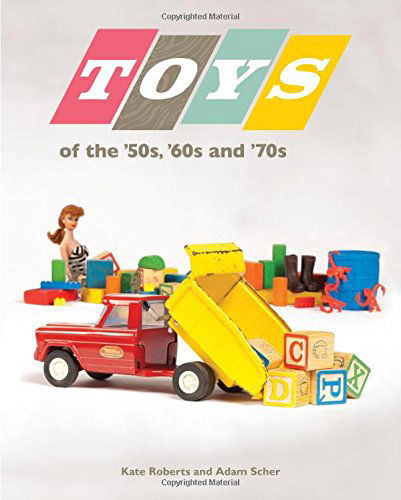 Cover for Adam Scher · Toys of the '50s, '60s, and '70s (Paperback Book) (2014)