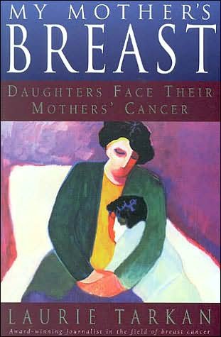 Cover for Laurie Tarkan · My Mother's Breast: Daughters Face Their Mothers' Cancer (Taschenbuch) (1999)