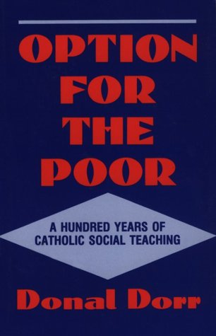 Option for the Poor: a Hundred Years of Vatican Social Teaching - Donal Dorr - Livres - Orbis Books - 9780883448274 - 1 septembre 1992