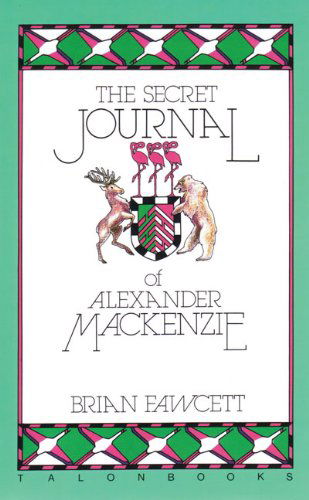 Cover for Brian Fawcett · The Secret Journal of Alexander Mackenzie (Paperback Book) (1985)