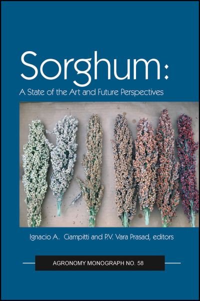 Cover for Ignacio A. Ciampitti · Sorghum: State of the Art and Future Perspectives - Agronomy Monographs (Hardcover Book) (2020)
