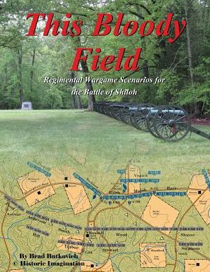 Cover for Brad Butkovich · This Bloody Field : Regimental Wargame Scenarios for the Battle of Shiloh (Paperback Book) (2017)