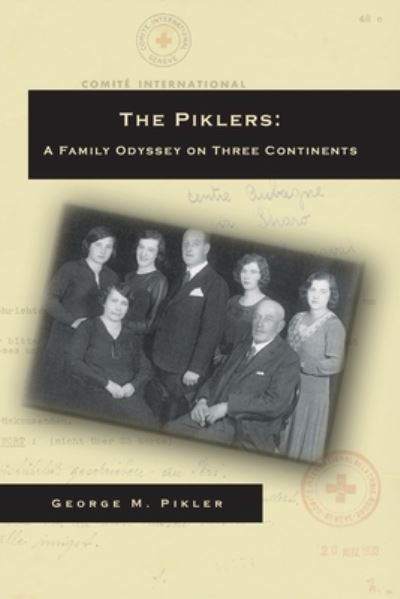 Cover for George M Pikler · The Piklers : A Family Odyssey on Three Continents (Paperback Book) (2020)