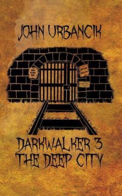 Cover for John Urbancik · DarkWalker 3 : The Deep City (Paperback Book) (2018)