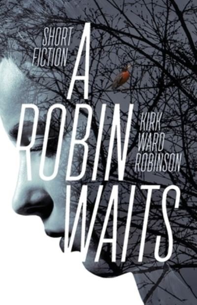 Cover for Kirk Ward Robinson · A Robin Waits (Paperback Book) (2021)
